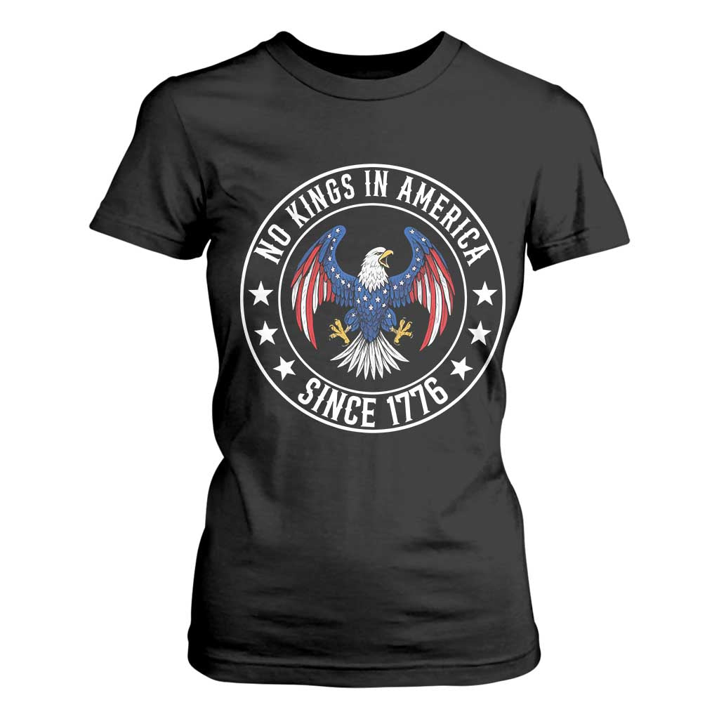 No Kings in America Patriotic Eagle T Shirt For Women Since 1776 4th of July USA Independence Day TS02 Black Print Your Wear