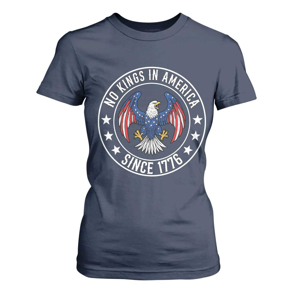 No Kings in America Patriotic Eagle T Shirt For Women Since 1776 4th of July USA Independence Day TS02 Navy Print Your Wear