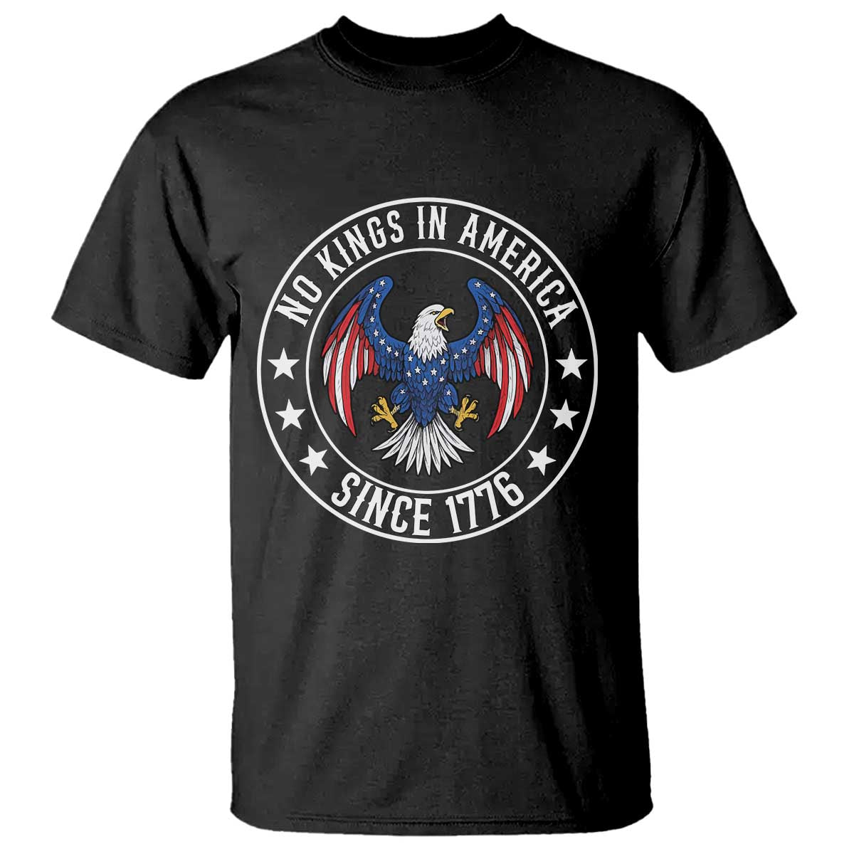 No Kings in America Patriotic Eagle T Shirt Since 1776 4th of July USA Independence Day TS02 Black Print Your Wear