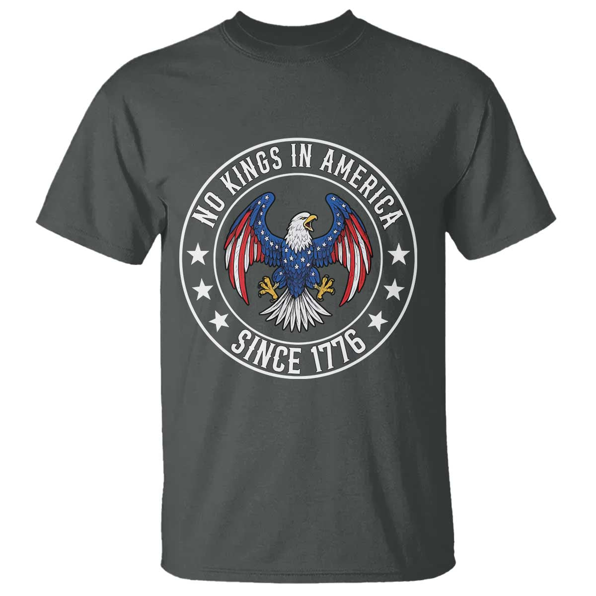 No Kings in America Patriotic Eagle T Shirt Since 1776 4th of July USA Independence Day TS02 Dark Heather Print Your Wear