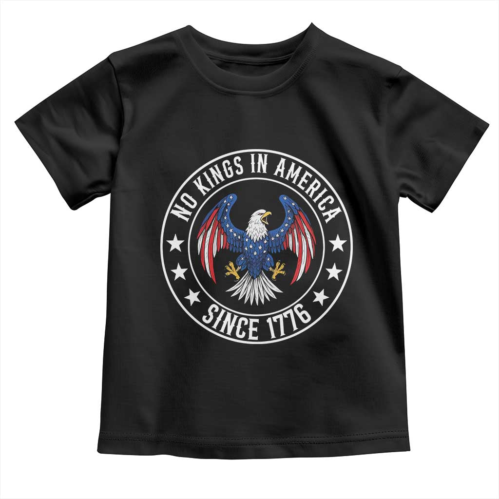 No Kings in America Patriotic Eagle Toddler T Shirt Since 1776 4th of July USA Independence Day TS02 Black Print Your Wear
