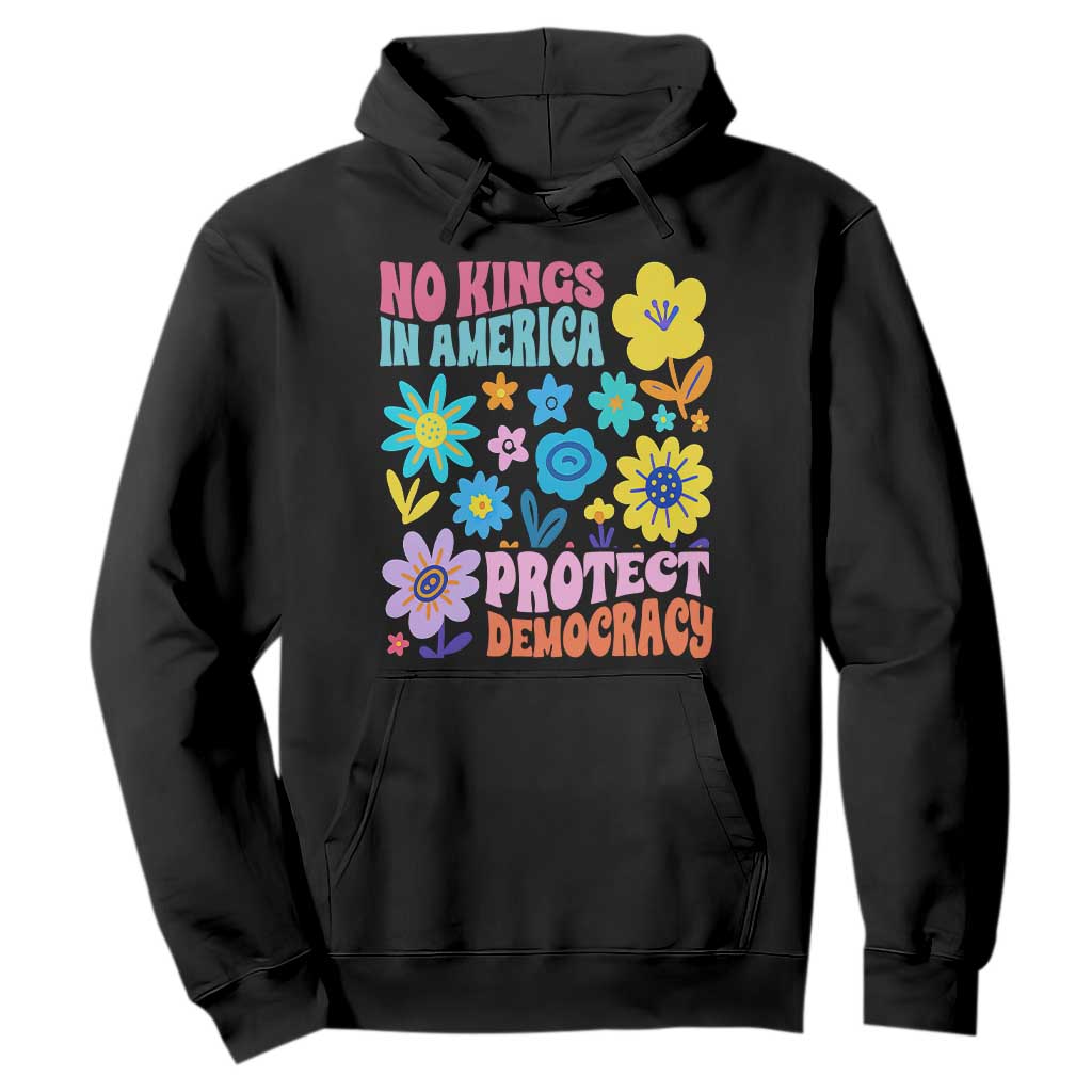 No Kings in America Protect Democracy Hoodie Colorful Flowers Patriotic Feminists TS02 Black Print Your Wear