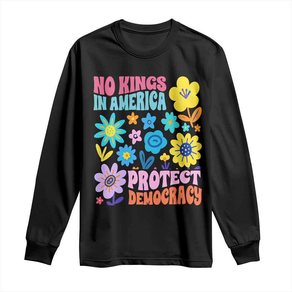 No Kings in America Protect Democracy Long Sleeve Shirt Colorful Flowers Patriotic Feminists TS02 Black Print Your Wear