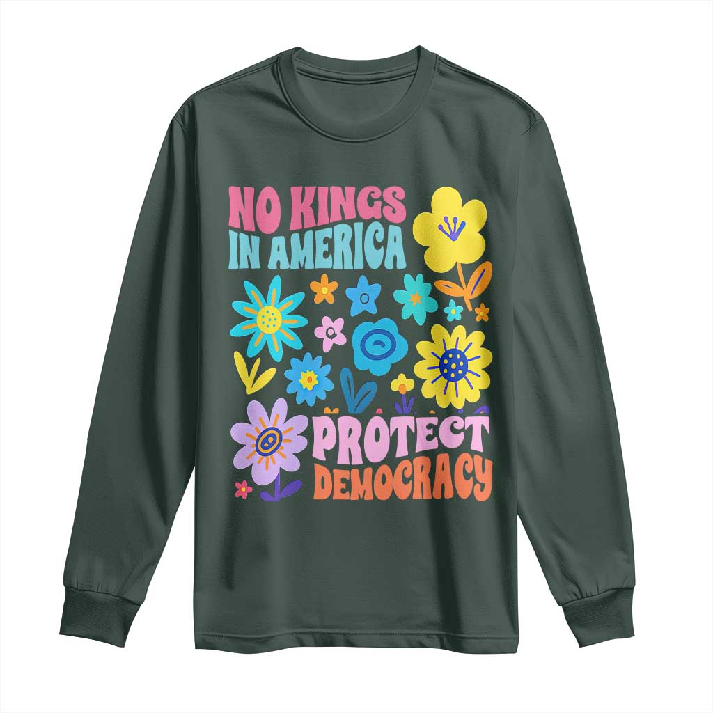 No Kings in America Protect Democracy Long Sleeve Shirt Colorful Flowers Patriotic Feminists TS02 Dark Forest Green Print Your Wear