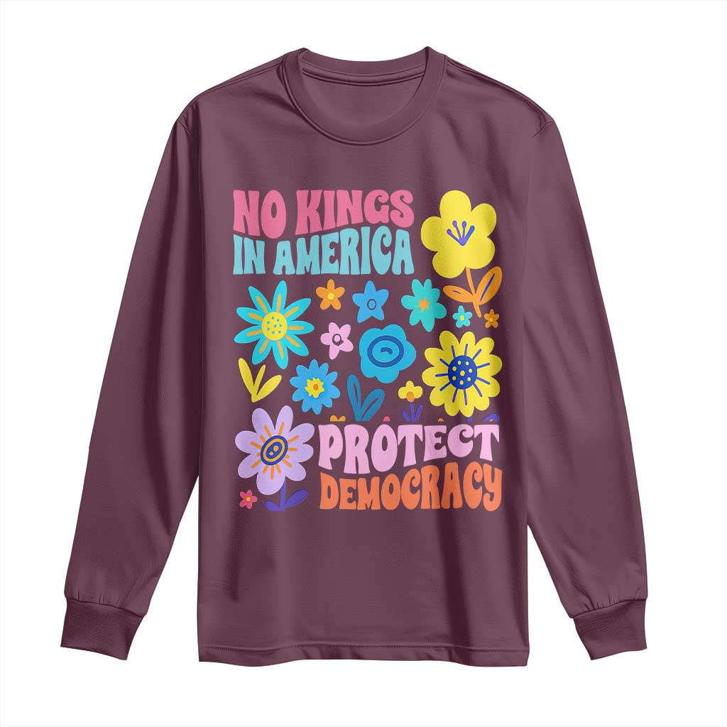 No Kings in America Protect Democracy Long Sleeve Shirt Colorful Flowers Patriotic Feminists TS02 Maroon Print Your Wear
