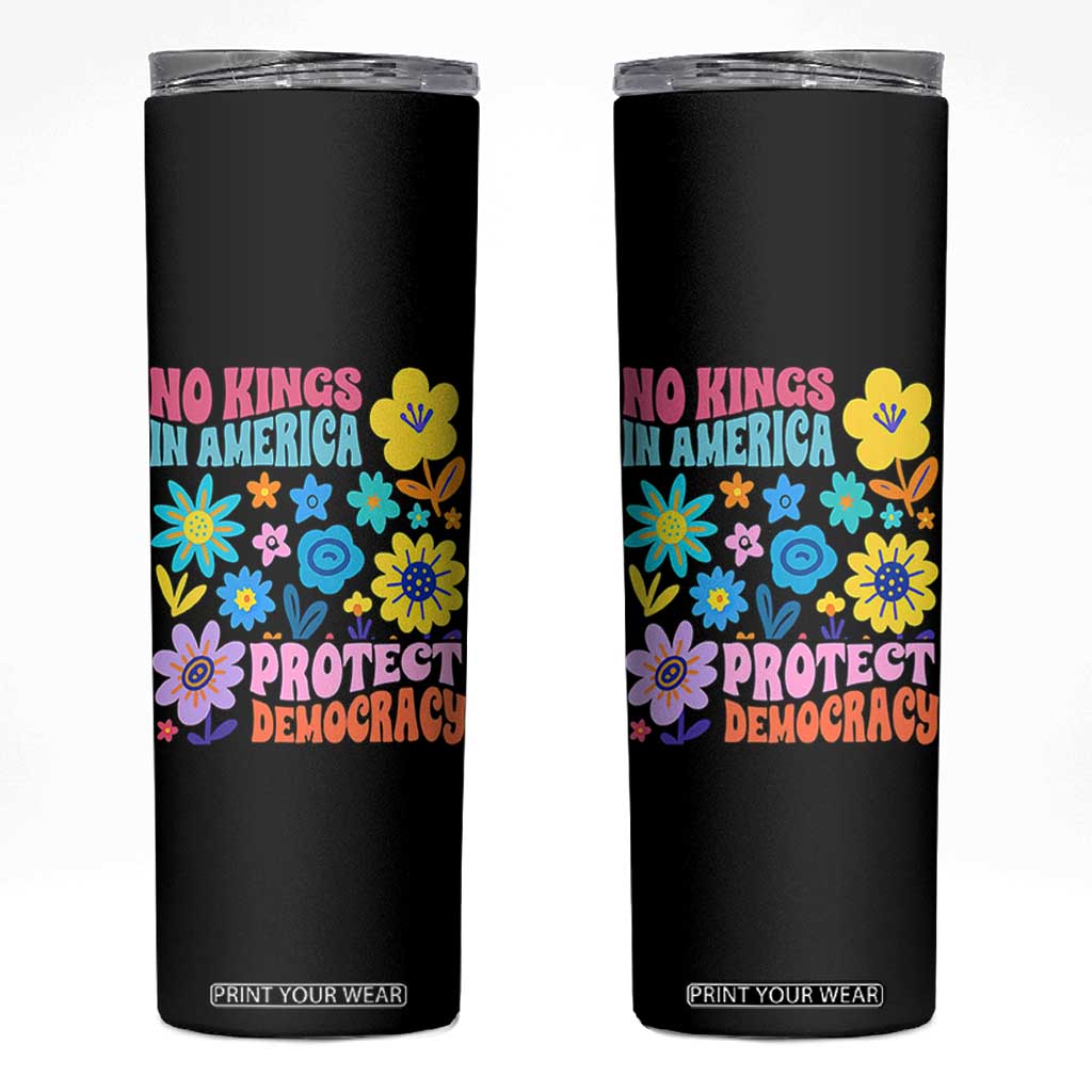 No Kings in America Protect Democracy Skinny Tumbler Colorful Flowers Patriotic Feminists TS02 Black Print Your Wear