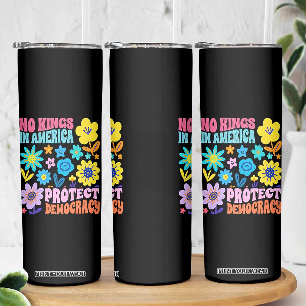 No Kings in America Protect Democracy Skinny Tumbler Colorful Flowers Patriotic Feminists TS02 Print Your Wear