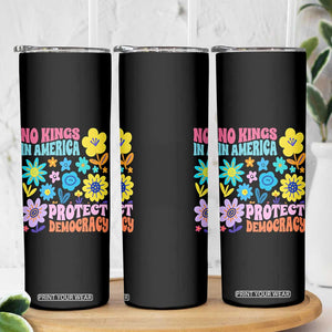 No Kings in America Protect Democracy Skinny Tumbler Colorful Flowers Patriotic Feminists TS02 Print Your Wear