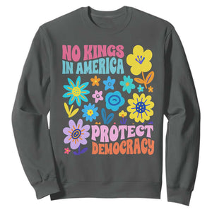 No Kings in America Protect Democracy Sweatshirt Colorful Flowers Patriotic Feminists TS02 Dark Heather Print Your Wear