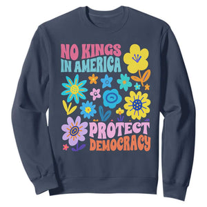 No Kings in America Protect Democracy Sweatshirt Colorful Flowers Patriotic Feminists TS02 Navy Print Your Wear
