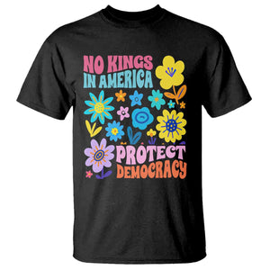 No Kings in America Protect Democracy T Shirt Colorful Flowers Patriotic Feminists TS02 Black Print Your Wear
