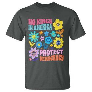 No Kings in America Protect Democracy T Shirt Colorful Flowers Patriotic Feminists TS02 Dark Heather Print Your Wear