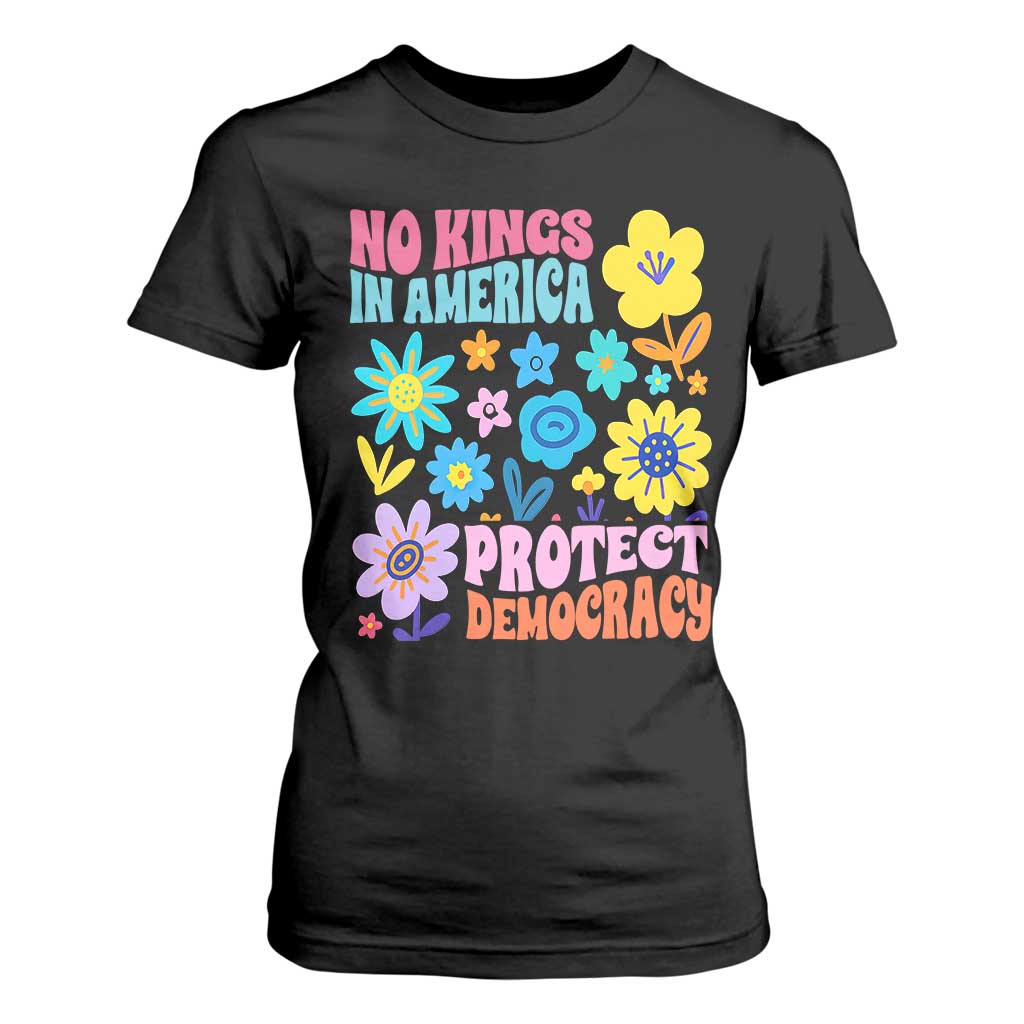 No Kings in America Protect Democracy T Shirt For Women Colorful Flowers Patriotic Feminists TS02 Black Print Your Wear