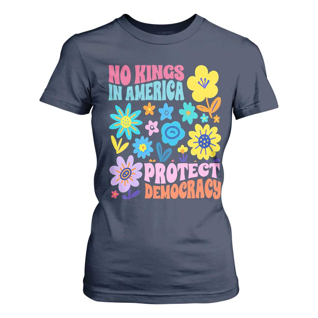 No Kings in America Protect Democracy T Shirt For Women Colorful Flowers Patriotic Feminists TS02 Navy Print Your Wear
