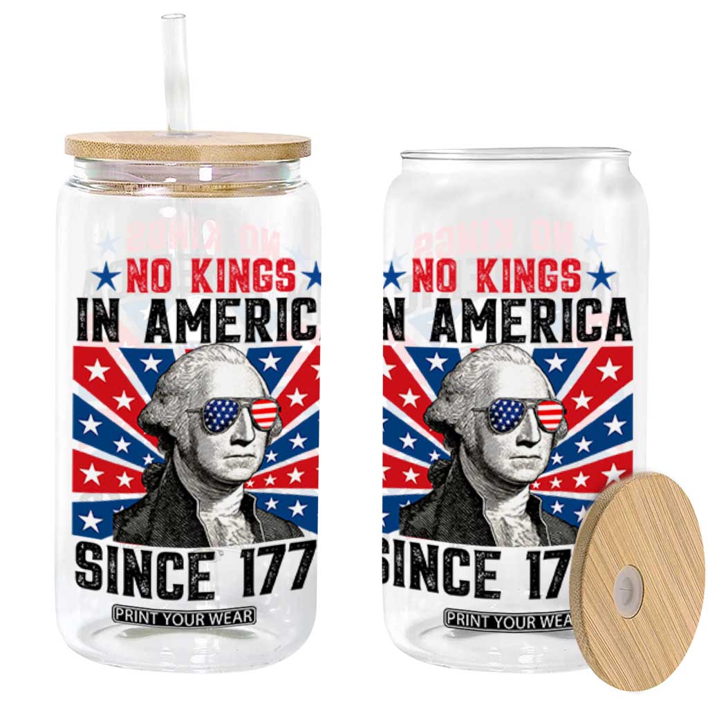 No Kings in America Since 1776 Glass Can Founding Fathers George Washington Patriotic TS02 White Print Your Wear