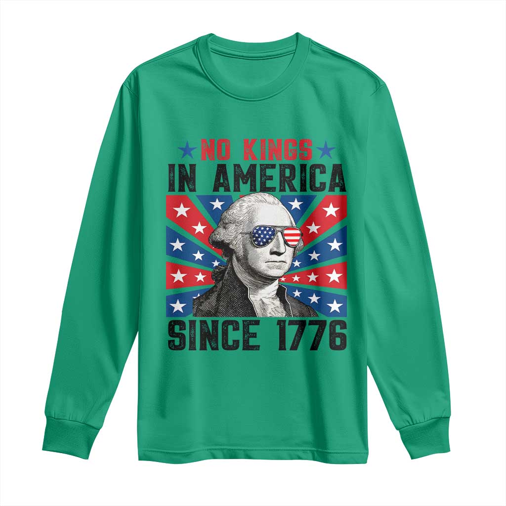 No Kings in America Since 1776 Long Sleeve Shirt Founding Fathers George Washington Patriotic TS02 Irish Green Print Your Wear