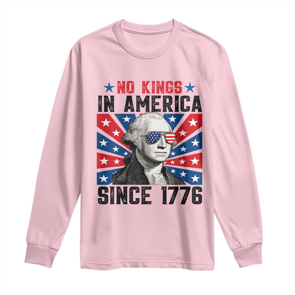 No Kings in America Since 1776 Long Sleeve Shirt Founding Fathers George Washington Patriotic TS02 Light Pink Print Your Wear