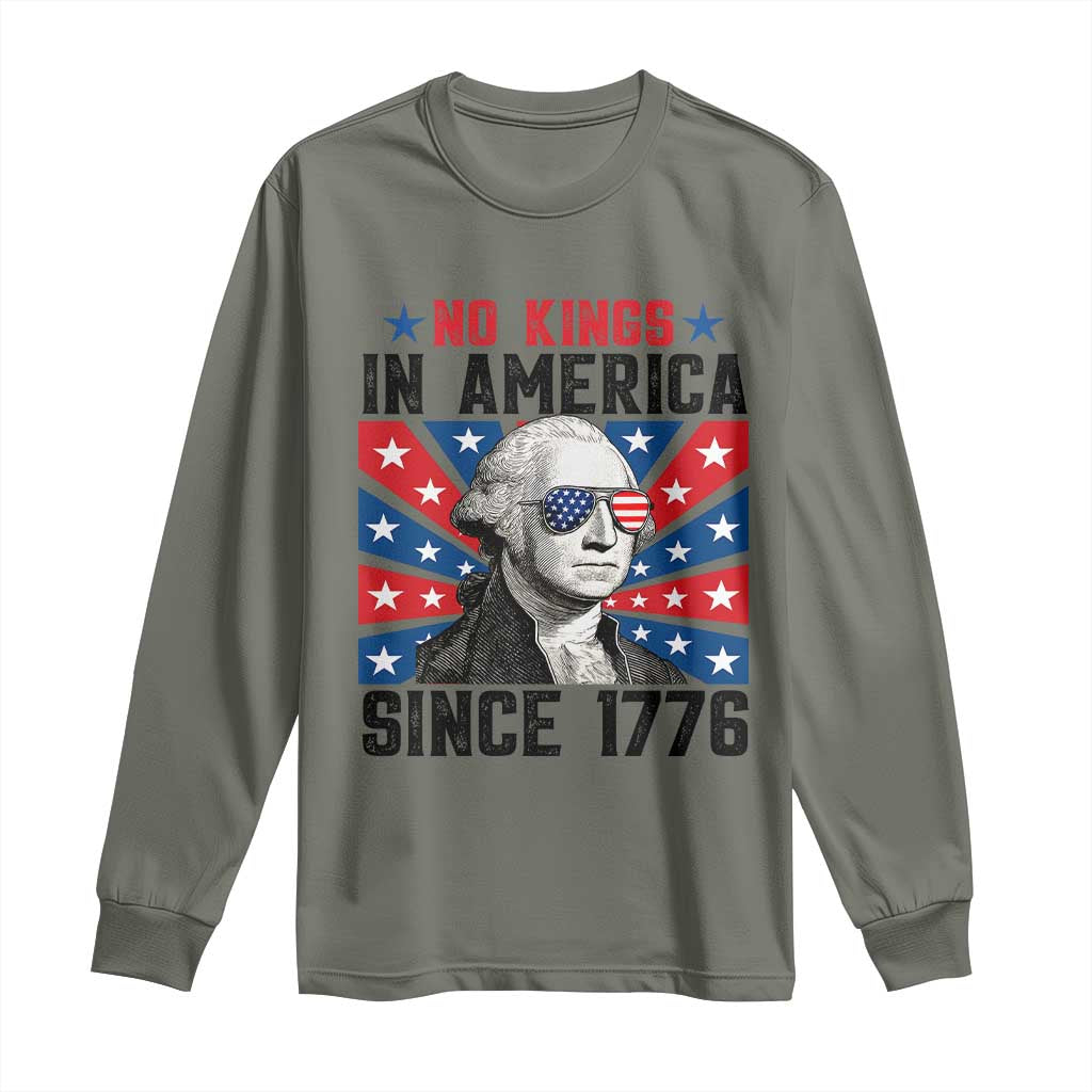 No Kings in America Since 1776 Long Sleeve Shirt Founding Fathers George Washington Patriotic TS02 Military Green Print Your Wear