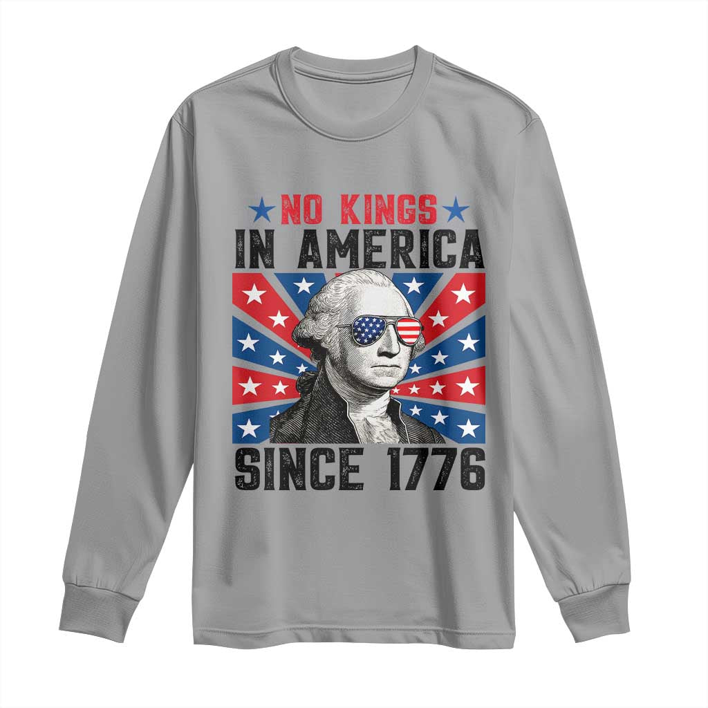 No Kings in America Since 1776 Long Sleeve Shirt Founding Fathers George Washington Patriotic TS02 Sport Gray Print Your Wear