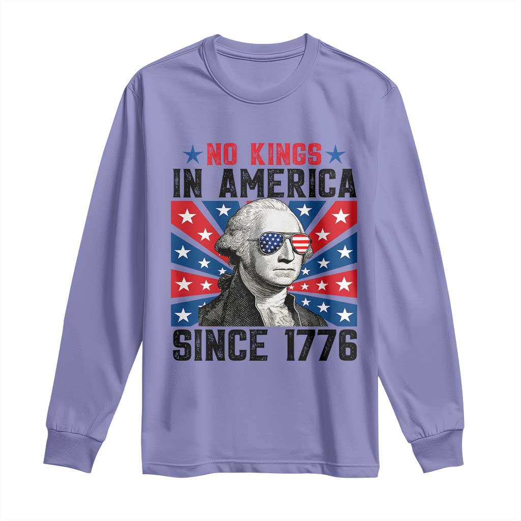 No Kings in America Since 1776 Long Sleeve Shirt Founding Fathers George Washington Patriotic TS02 Violet Print Your Wear