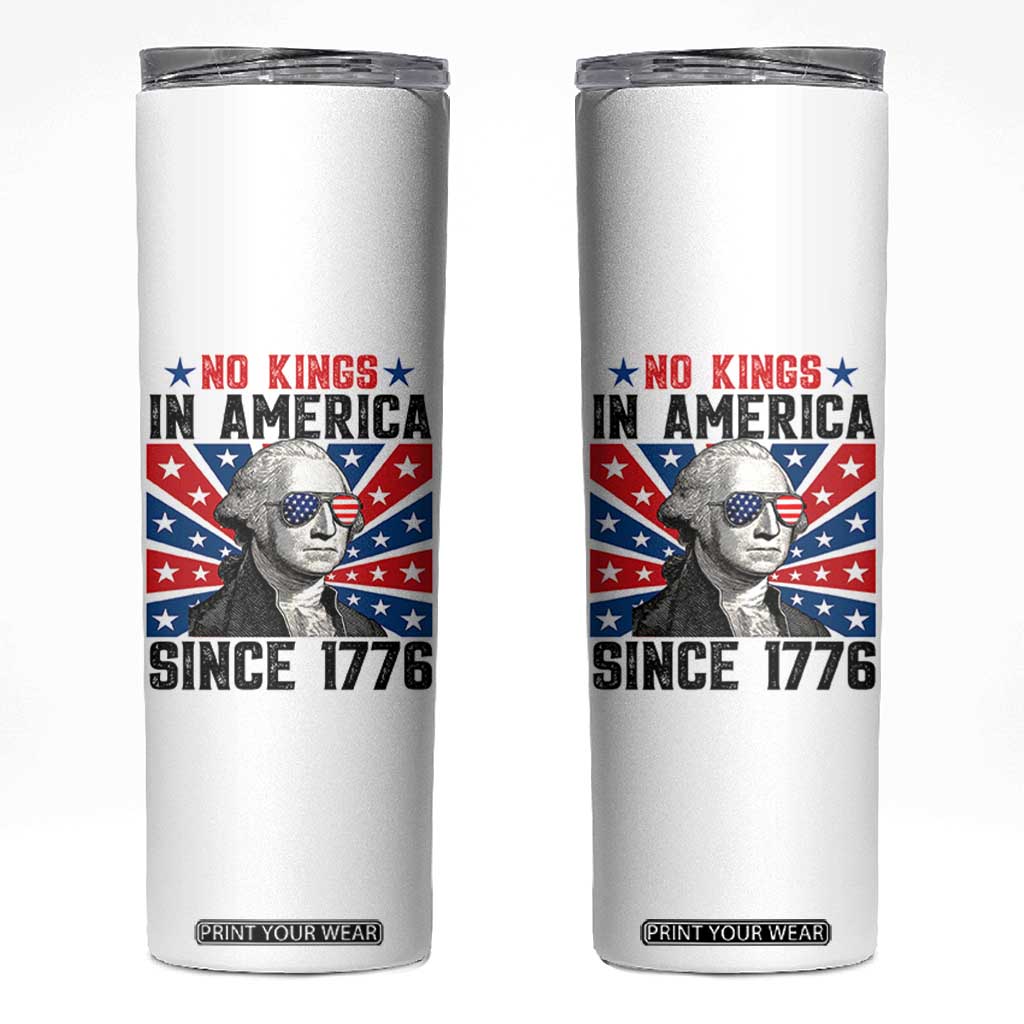 No Kings in America Since 1776 Skinny Tumbler Founding Fathers George Washington Patriotic TS02 White Print Your Wear