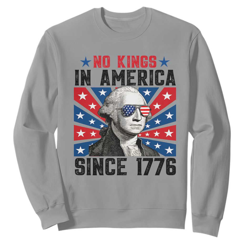 No Kings in America Since 1776 Sweatshirt Founding Fathers George Washington Patriotic TS02 Sport Gray Print Your Wear
