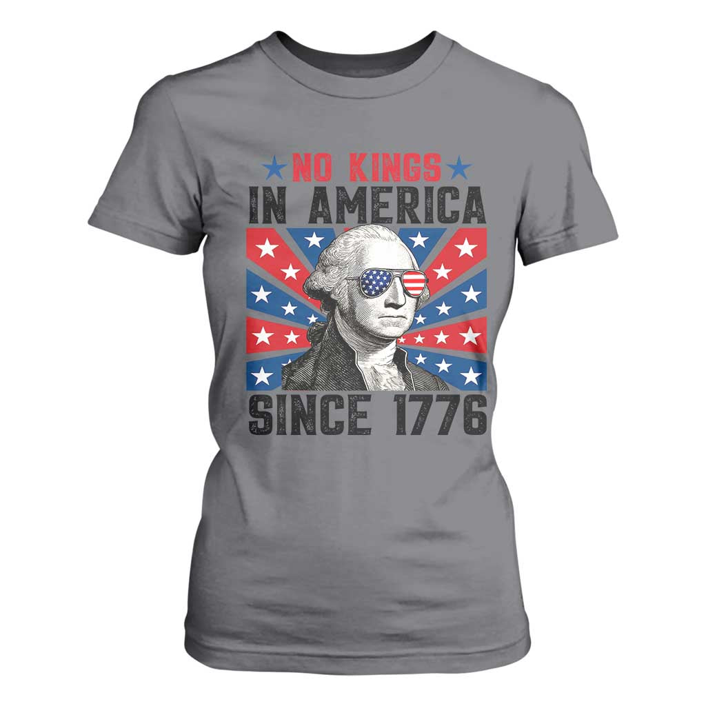 No Kings in America Since 1776 T Shirt For Women Founding Fathers George Washington Patriotic TS02 Charcoal Print Your Wear