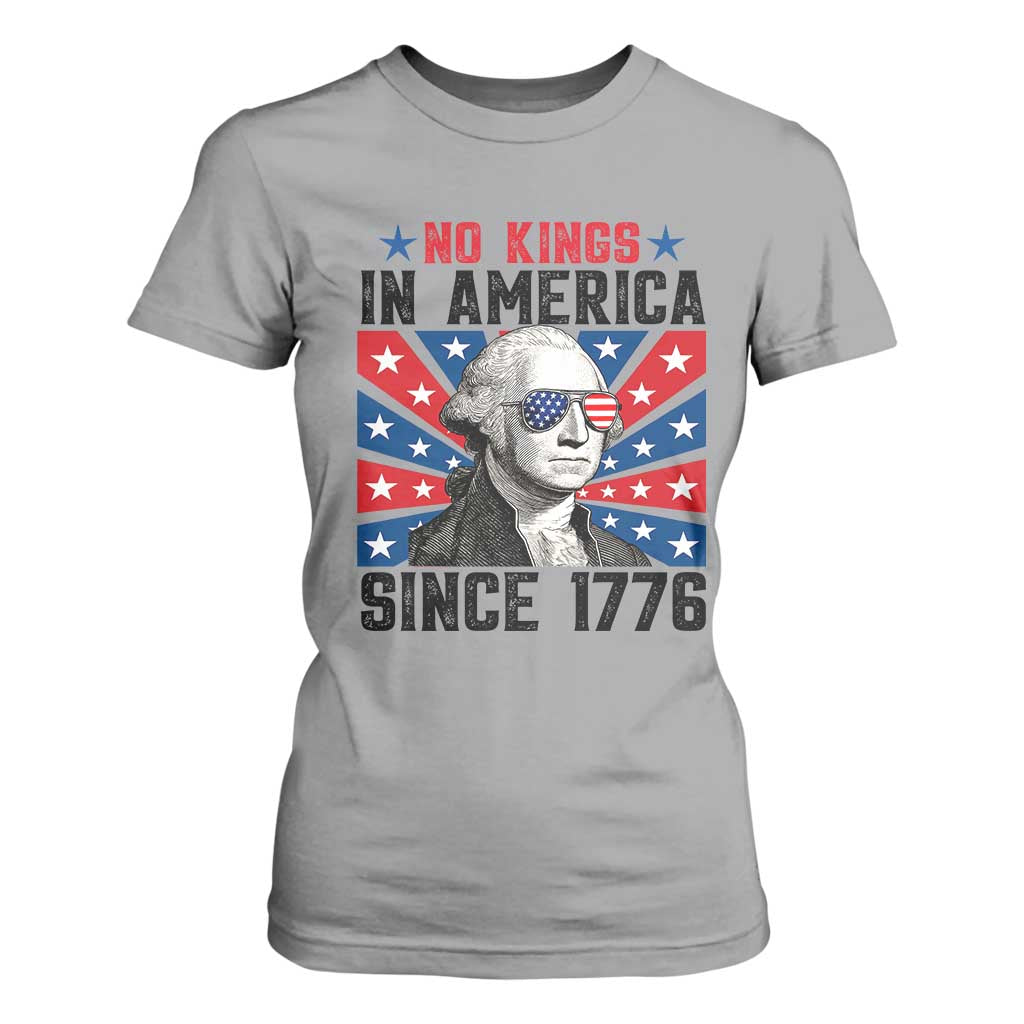 No Kings in America Since 1776 T Shirt For Women Founding Fathers George Washington Patriotic TS02 Sport Gray Print Your Wear