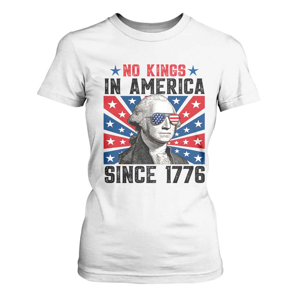 No Kings in America Since 1776 T Shirt For Women Founding Fathers George Washington Patriotic TS02 White Print Your Wear