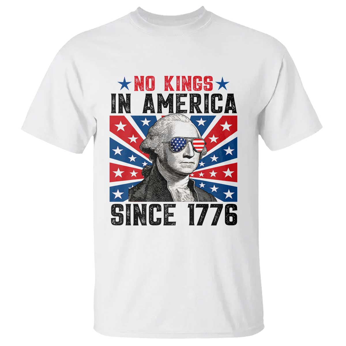 No Kings in America Since 1776 T Shirt Founding Fathers George Washington Patriotic TS02 White Print Your Wear