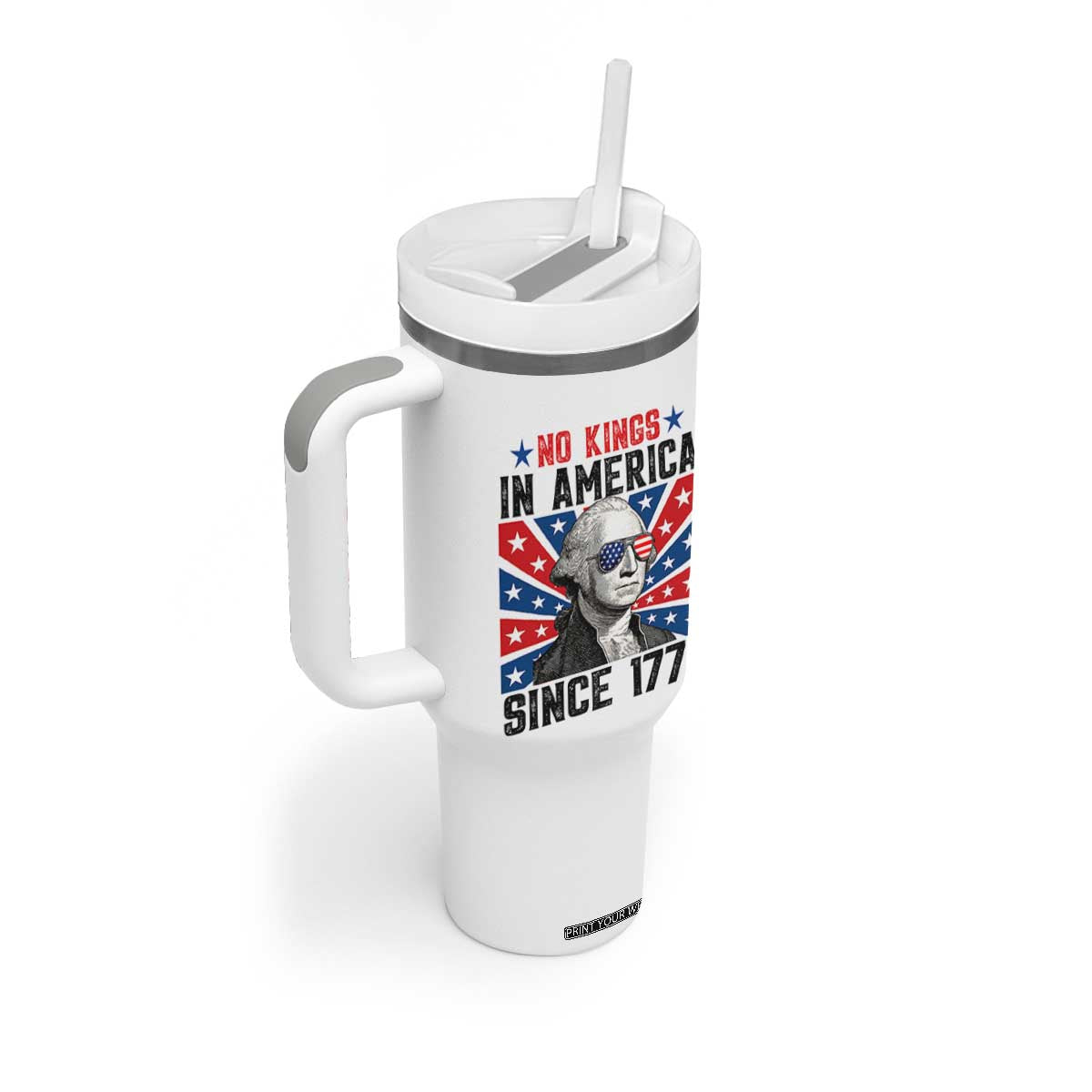 No Kings in America Since 1776 Tumbler With Handle Founding Fathers George Washington Patriotic TS02 Print Your Wear