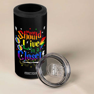 No One Should Live in a Closet 4 in 1 Can Cooler Tumbler LGBTQ+ Pride Empowerment Ally TS02 Print Your Wear