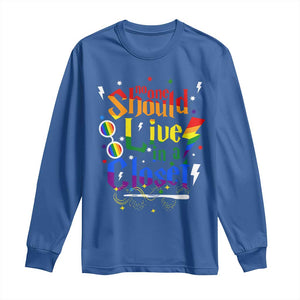 No One Should Live in a Closet Long Sleeve Shirt LGBTQ+ Pride Empowerment Ally TS02 Royal Blue Print Your Wear