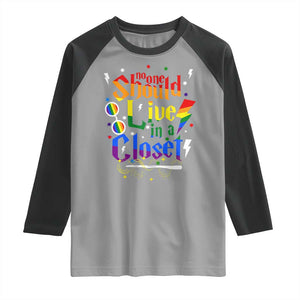 No One Should Live in a Closet Raglan Shirt LGBTQ+ Pride Empowerment Ally TS02 Sport Gray Black Print Your Wear