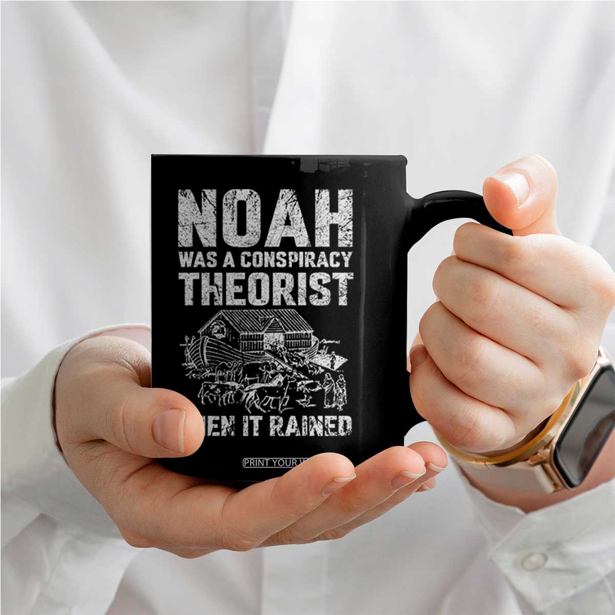 Noah Was a Conspiracy Theorist Coffee Mug Then It Rained Funny Biblical Ark Humor TS02 Print Your Wear