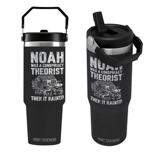 Noah Was a Conspiracy Theorist Flip Straw Tumbler Then It Rained Funny Biblical Ark Humor TS02 One Size: 30 oz Black Print Your Wear