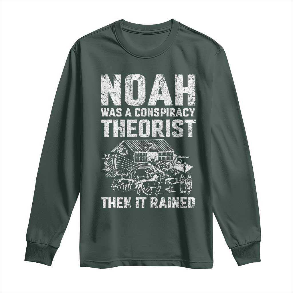 Noah Was a Conspiracy Theorist Long Sleeve Shirt Then It Rained Funny Biblical Ark Humor TS02 Dark Forest Green Print Your Wear