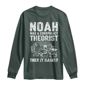 Noah Was a Conspiracy Theorist Long Sleeve Shirt Then It Rained Funny Biblical Ark Humor TS02 Dark Forest Green Print Your Wear