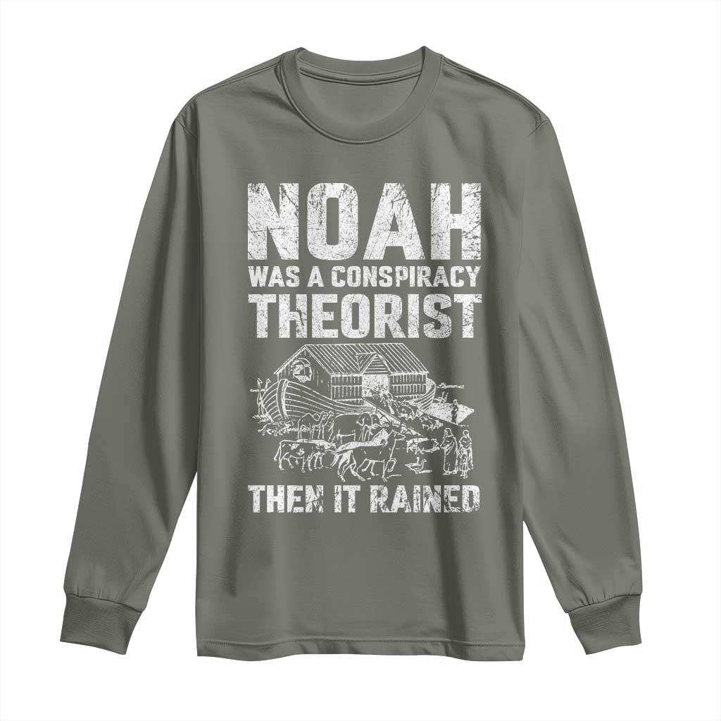 Noah Was a Conspiracy Theorist Long Sleeve Shirt Then It Rained Funny Biblical Ark Humor TS02 Military Green Print Your Wear