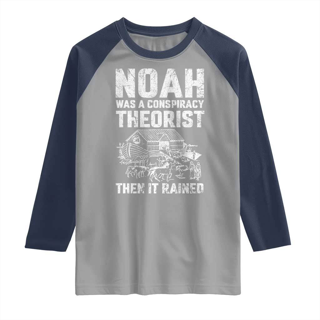 Noah Was a Conspiracy Theorist Raglan Shirt Then It Rained Funny Biblical Ark Humor TS02 Sport Gray Navy Print Your Wear