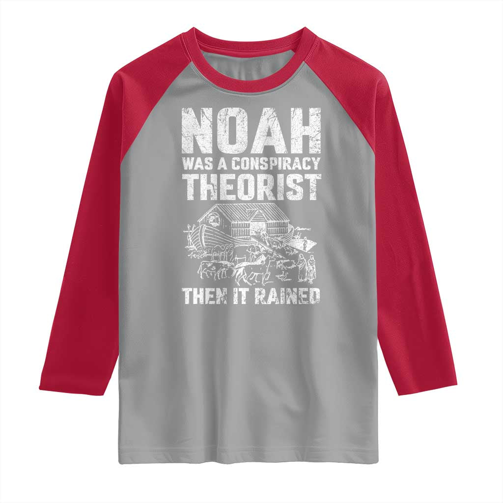 Noah Was a Conspiracy Theorist Raglan Shirt Then It Rained Funny Biblical Ark Humor TS02 Sport Gray Red Print Your Wear