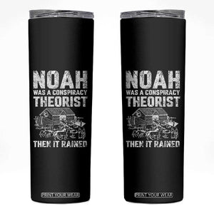 Noah Was a Conspiracy Theorist Skinny Tumbler Then It Rained Funny Biblical Ark Humor TS02 Black Print Your Wear
