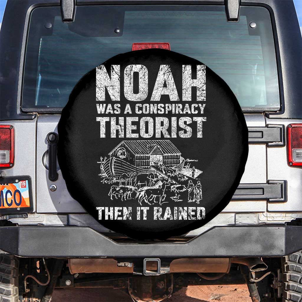 Noah Was a Conspiracy Theorist Spare Tire Cover Then It Rained Funny Biblical Ark Humor TS02 No hole Black Print Your Wear