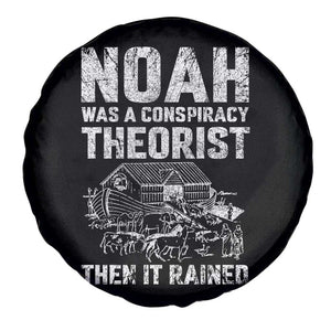 Noah Was a Conspiracy Theorist Spare Tire Cover Then It Rained Funny Biblical Ark Humor TS02 Print Your Wear