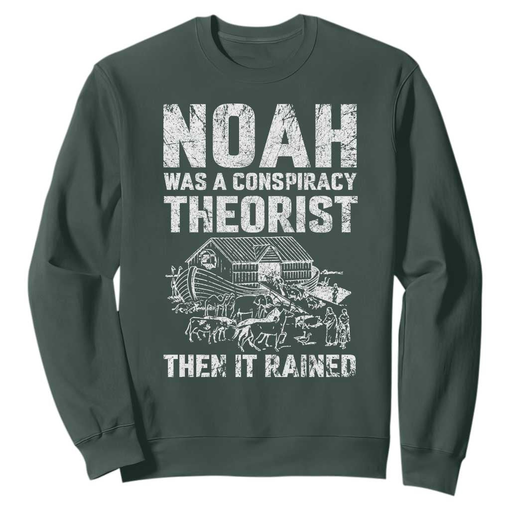 Noah Was a Conspiracy Theorist Sweatshirt Then It Rained Funny Biblical Ark Humor TS02 Dark Forest Green Print Your Wear