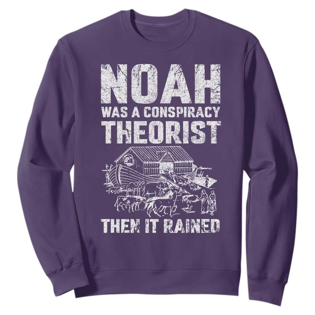 Noah Was a Conspiracy Theorist Sweatshirt Then It Rained Funny Biblical Ark Humor TS02 Purple Print Your Wear