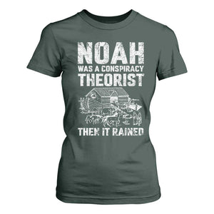 Noah Was a Conspiracy Theorist T Shirt For Women Then It Rained Funny Biblical Ark Humor TS02 Dark Forest Green Print Your Wear