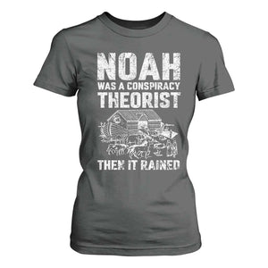 Noah Was a Conspiracy Theorist T Shirt For Women Then It Rained Funny Biblical Ark Humor TS02 Dark Heather Print Your Wear