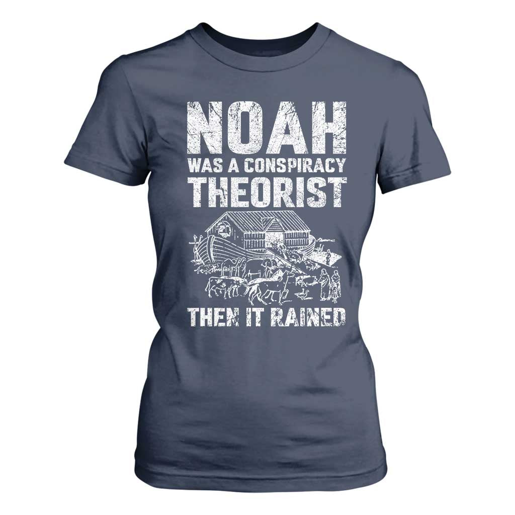 Noah Was a Conspiracy Theorist T Shirt For Women Then It Rained Funny Biblical Ark Humor TS02 Navy Print Your Wear