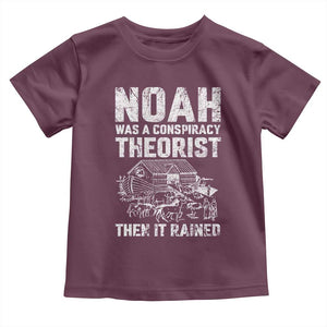 Noah Was a Conspiracy Theorist Toddler T Shirt Then It Rained Funny Biblical Ark Humor TS02 Maroon Print Your Wear